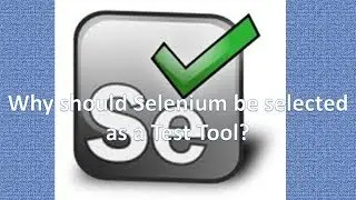Why should Selenium be selected as a Test Tool? | Selenium Topics|