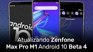 Atualizando Zenfone Max Pro M1 para o Android 10 (vers&atilde;o Beta 4)