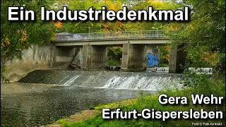 Industriedenkmal - Gera Wehr Erfurt-Gispersleben - Hochwasser 2011 - 2016 abgerissen