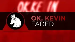 OK. Kevin - Faded