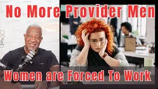 The Provider Male Era Is Over: How Modern Women Destroyed It