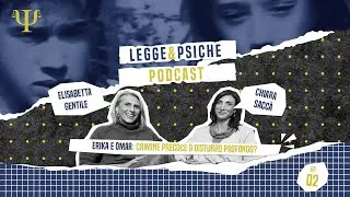 ERIKA E OMAR: Crimine Precoce o Disturbo Profondo? - Legge & Psiche