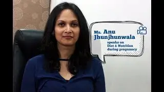 Ms. Anu Jhunjhunwala speaks on Diet & Nutrition during pregnancy