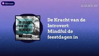 De Kracht van de Introvert: Mindful de feestdagen in