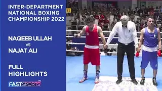 Najat Ali vs Naqeeb Ullah | Full Highlights | Inter-Department National Boxing Championship 2022