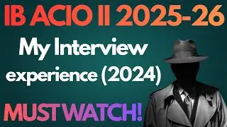 IB ACIO II INTERVIEW EXPERIENCE | IB ACIO GRADE II 2025-26 | MUST WATCH!