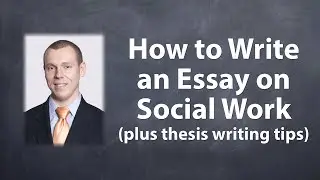 How to Write an Essay on Social Work plus Thesis Writing Tips