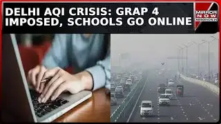 GRAP 4 Invoked In Delhi Amid Worsening AQI; Schools Shift Online Except For Classes 10th &12th |News