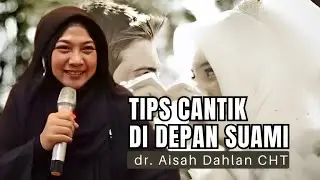 TIPS CANTIK DI DEPAN SUAMI - dr. Aisah Dahlan CMHt., CM.NLP.