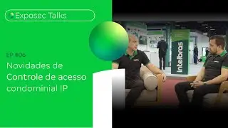 Exposec Talks EP #06 Novidades de comunica&ccedil;&atilde;o condominial IP