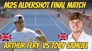 M25 ALDERSHOT FINAL MATCH Arthur Fery VS Toby Samuel Highlights