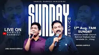 #sundayservice | #live | 7 A.M | Samuel Karmoji | Joel Suhas | Miracle Center Vizag | 17th Aug 2025