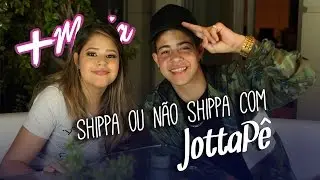 Shippa ou Não Shippa com JottaPê