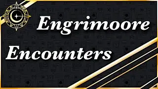 Engrimoore Tutorials: Dynamic Encounters