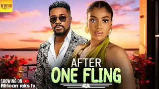 After One Fling - FRANCIS BEN CHRISTIAN OCHIAGHA - African Movies 2026 Latest Full Movies