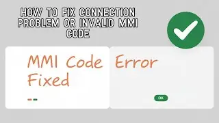 How To Fix Connection Problem Or Invalid MMI Code (2025 Easy Method)