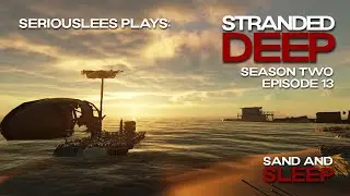 Stranded Deep | Season 02 Episode 13 | Sand and Sleep | v1.0.13 | 2022