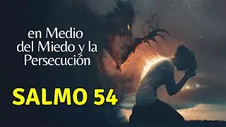 Salmo 54: cuando te sientas perseguido sin justa causa 