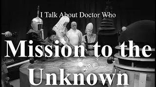 Mission to the Unknown - I Talk About Doctor Who