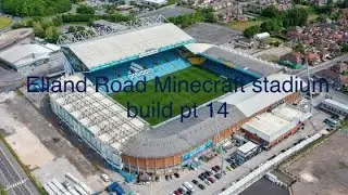 Elland Road Minecraft mega build pt 14