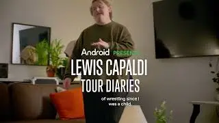 Android Presents: Lewis Capaldi's Tour Diaries | Episode 2: Wrestling