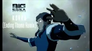 BIG S.O.S.A - Korra Ending Theme [Remix]
