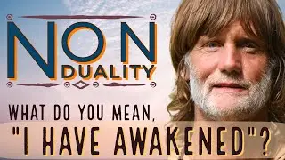 Navigating Post Awakening Confusion (Non Duality)