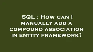 SQL : How can I manually add a compound association in entity framework?