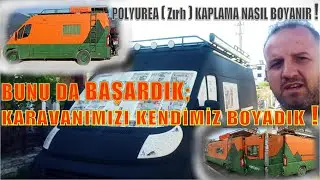 BUNU DA BAŞARDIK !!! KARAVANIMIZI KENDİMİZ BOYADIK | Polyurea (Zırh) Kaplama boyası nasıl olur #diy