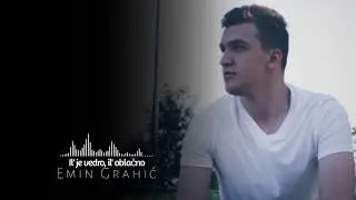 Emin Grahić - IL' JE VEDRO, IL' OBLAČNO (Official audio 2020)