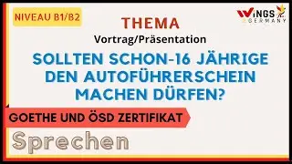 Sollten schon-16 J&auml;hrige den Autof&uuml;hrerschein machen d&uuml;rfen? | German B1/B2 Sprechen Thema