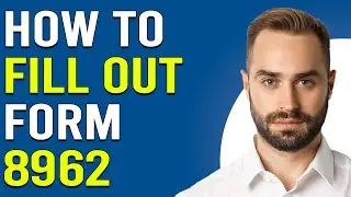 How To Fill Out Form 8962 (How Do I Fill Out Form 8962?)