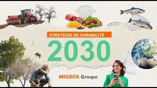 Strat&eacute;gie de d&eacute;veloppement durable 2030 du groupe Migros