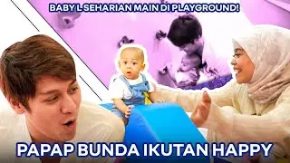 BABY L SEHARIAN MAIN DI PLAYGROUND! PAPAP & BUNDA NOSTALGIA JADI ANAK KECIL