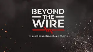 Beyond The Wire OST - Main Theme
