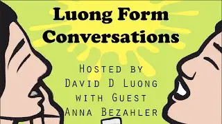 Luong Form Conversations Episode 06 - Performances VS Practices with Anna Bezahler