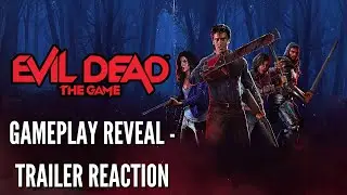 Evil Dead: The Game - Gameplay Reveal | Trailer Reaction!