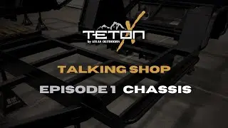 Talking Shop with Atlas Outdoors - Episode 1 - TetonX Chassis