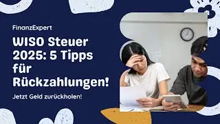 WISO Steuer 2025: 5 einfache Tipps, die du kennen musst!