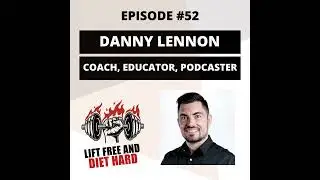 EP 52 Danny Lennon: Coach, Educator, Podcaster
