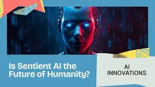 Sentient AI | Future&rsquo;s Glimpse or Today&rsquo;s Reality?