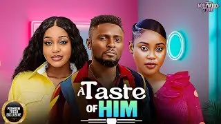 A TASTE OF HIM (Chioma Nwaoha, Maurice Sam, Uche Montana) - Brand New 2026 Nigerian Movie