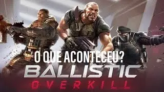 O QUE ACONTECEU COM O BALLISTIC OVERKILL?