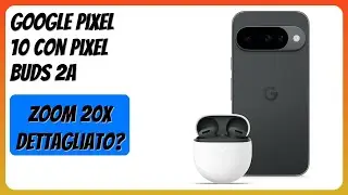 RECENSIONE (2026) : Google Pixel 10 con Pixel Buds 2a. DETTAGLI