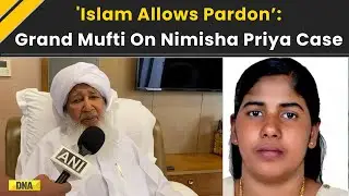 Nimisha Priya Case: Grand Mufti Says, &lsquo;Islam Allows Pardon&rsquo; In Order To  Save Nimisha From Execution