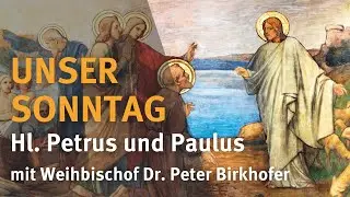 UNSER SONNTAG I 29. Juni 2025 - Hl. Petrus und Paulus I mit Weihbischof Dr. Peter Birkhofer