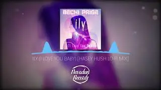 ily (I Love You Baby) [Hasey Hush Lo-Fi Remix]