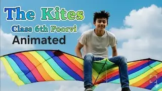 The Kites Class 6 English Animated | Unit 5 NCERT Poorvi | Line by Line Explanation 
