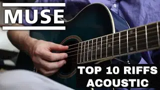Top 10 Muse Riffs - Acoustic