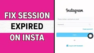 Fix 'Session Expired' Error on Instagram 2024